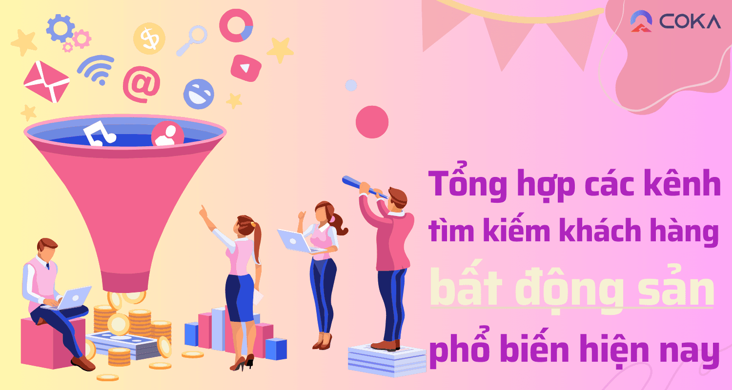 Tổng hợp các kênh tìm kiếm khách hàng bất động sản phổ biến nhất hiện nay